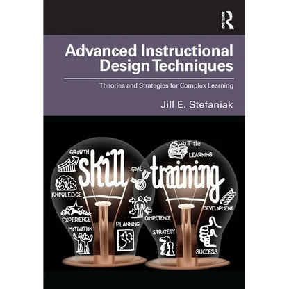 Advanced Instructional Design Techniques: Theories and Strategies for Complex Learning - Paperback