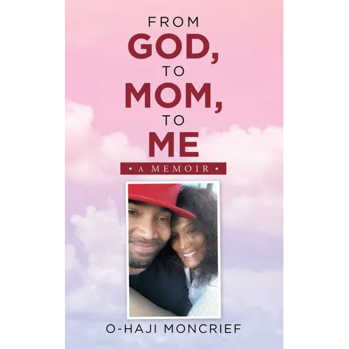 From God, to Mom, to Me: A Memoir - Paperback