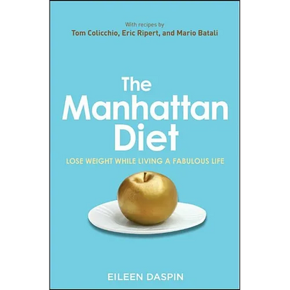 The Manhattan Diet: Lose Weight While Living a Fabulous Life - Hardcover