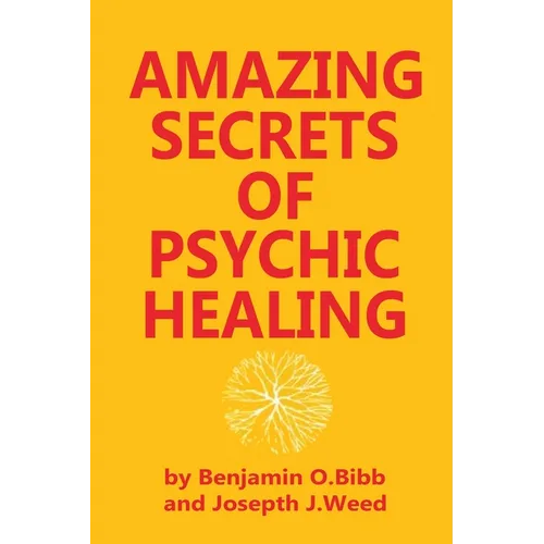 Amazing Secrets of Psychic Healing - Paperback