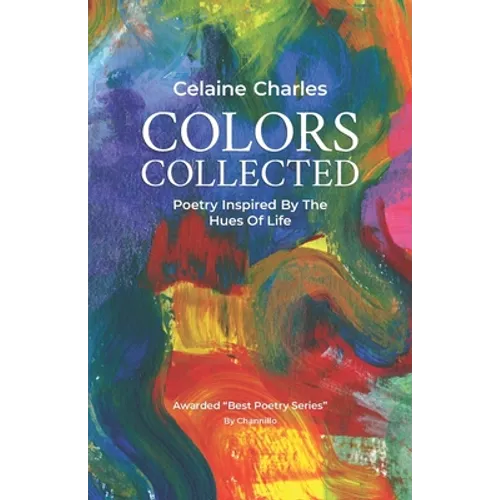 Colors Collected: Poetry Inspired By The Hues Of Life - Paperback