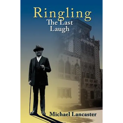 Ringling, The Last Laugh: This is the real story of the Ringling Brothers as told by John Ringling, the last surviving brother, in 1936. - Paperback