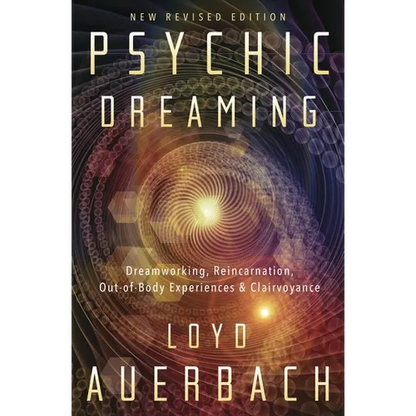 Psychic Dreaming: Dreamworking, Reincarnation, Out-Of-Body Experiences & Clairvoyance - Paperback
