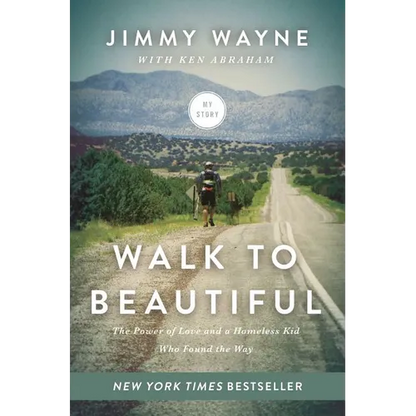 Walk to Beautiful: The Power of Love and a Homeless Kid Who Found the Way - Paperback