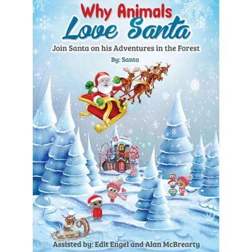 Why Animals Love Santa: Join Santa on his Adventures in the Forest - Hardcover