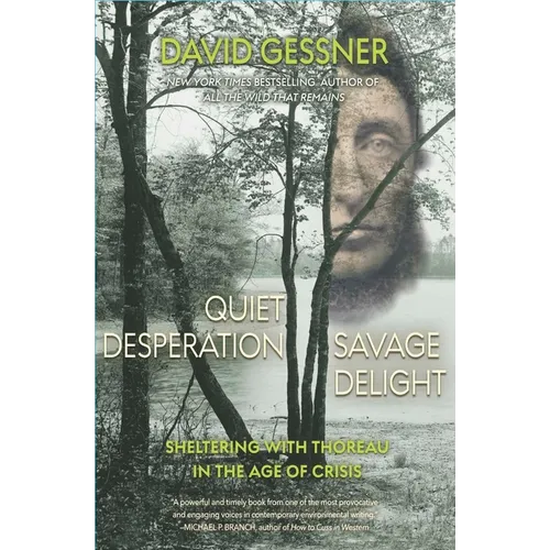 Quiet Desperation, Savage Delight: Sheltering with Thoreau in the Age of Crisis - Paperback