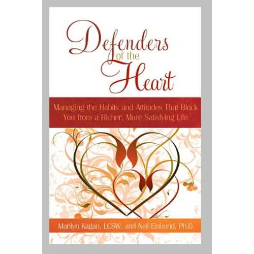Defenders of the Heart: Managing the Habits and Attitudes That Block You from a Richer, More Satisfying Life - Paperback