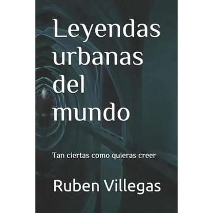 Leyendas urbanas del mundo: Tan ciertas como quieras creer - Paperback