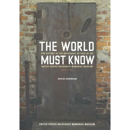 The World Must Know: The History of the Holocaust as Told in the United States Holocaust Memorial Museum - Paperback