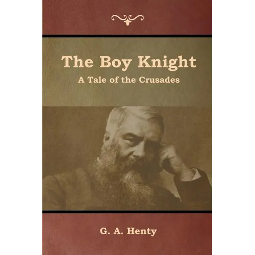 The Boy Knight: A Tale of the Crusades - Paperback