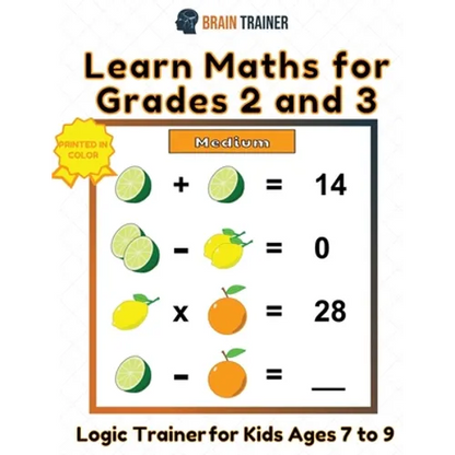 Learn Maths For Grade 2 and 3 - Logic Trainer For Kids Ages 7 to 9 - Paperback