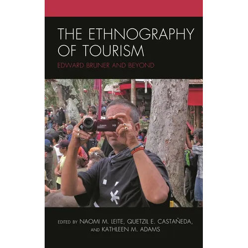 The Ethnography of Tourism: Edward Bruner and Beyond - Paperback