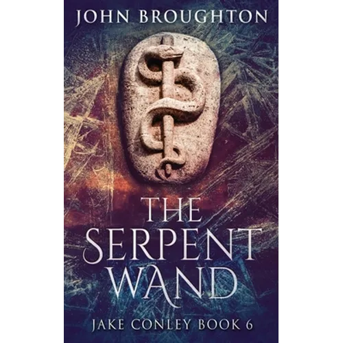 The Serpent Wand: A Tale of Ley Lines, Earth Powers, Templars and Mythical Serpents - Paperback