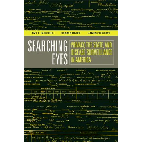 Searching Eyes: Privacy, the State, and Disease Surveillance in America Volume 18 - Paperback