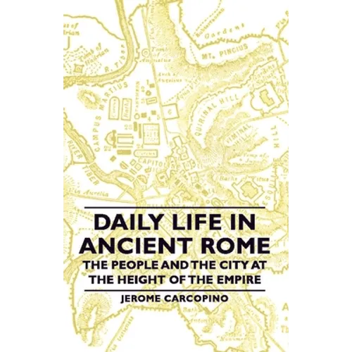 Daily Life in Ancient Rome - The People and the City at the Height of the Empire - Hardcover