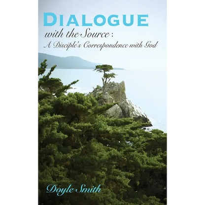 DIALOGUE with the Source: A Disciple's Correspondence with God - Hardcover