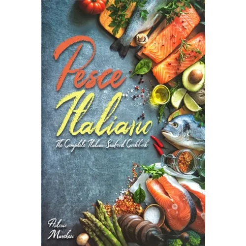 Pesce Italiano: The Complete Italian Seafood Cookbook - Paperback