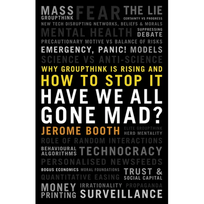 Have We All Gone Mad?: Why Groupthink Is Rising and How to Stop It - Hardcover