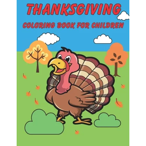 Thanksgiving Coloring Book For Children: Happy Thanksgiving! Thanksgiving Crafts For Kids. - Paperback