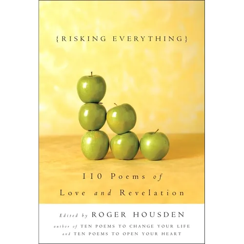 Risking Everything: 110 Poems of Love and Revelation - Hardcover