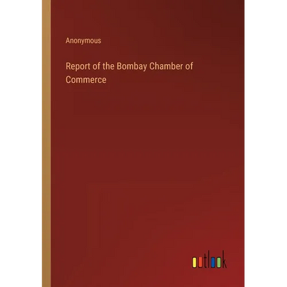 Report of the Bombay Chamber of Commerce - Paperback