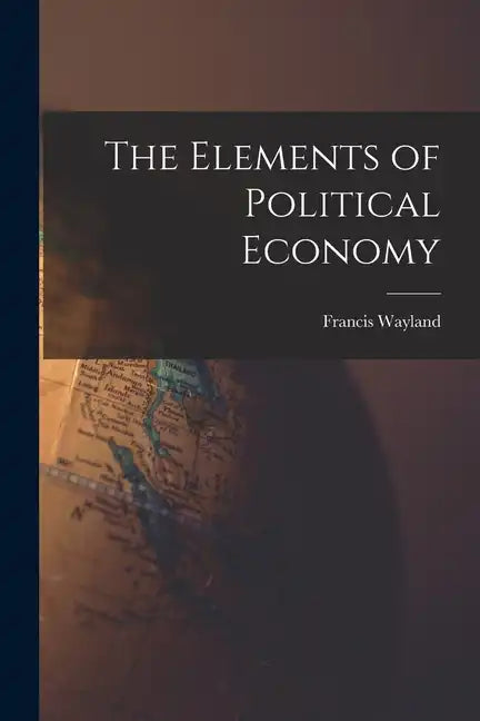 The Elements of Political Economy - Paperback