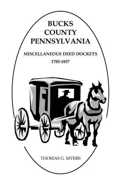 Bucks County, Pennsylvania Miscellaneous Deed Dockets, 1785-1857 - Paperback