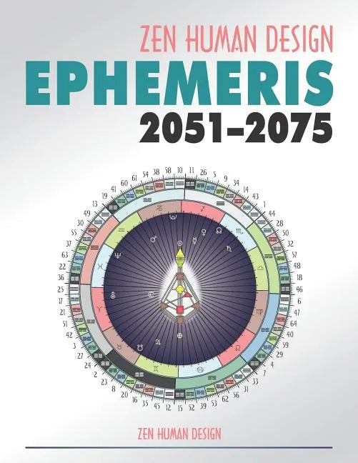 Zen Human Design Ephemeris 2051-75 - Paperback
