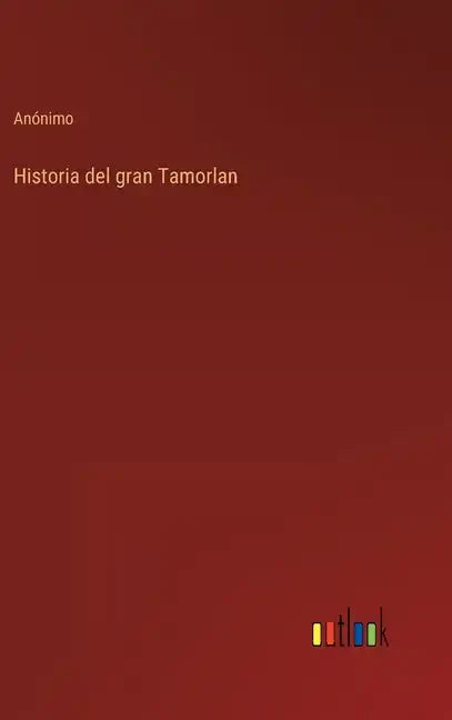 Historia del gran Tamorlan - Hardcover