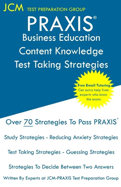 PRAXIS Business Education Content Knowledge Test Taking Strategies: PRAXIS 5101 - Free Online Tutoring - New 2020 Edition - The latest strategies to p - Paperback