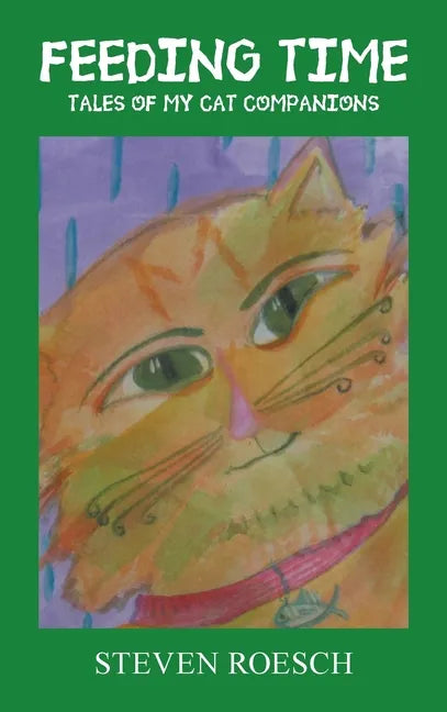 Feeding Time: Tales of My Cat Companions - Hardcover