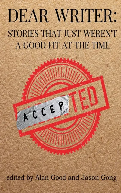 Dear Writer: Stories That Just Weren't a Good Fit at the Time - Paperback