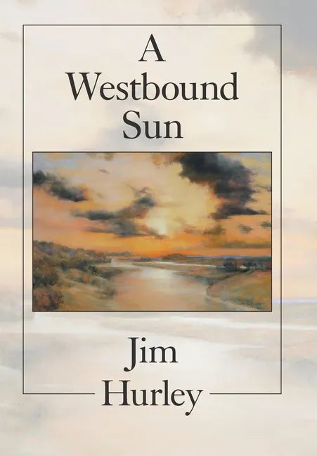 A Westbound Sun: Short Stories, Memoirs and Poems - Hardcover