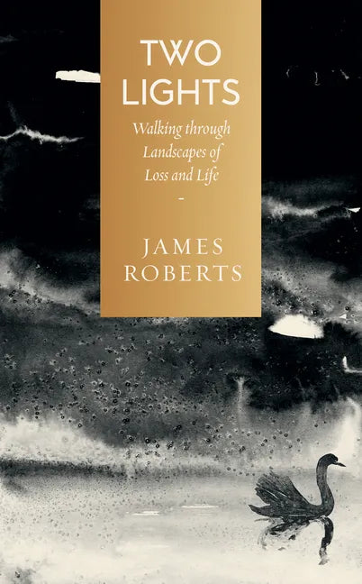 Two Lights: Walking Through Landscapes of Loss and Life - Hardcover