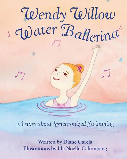 Wendy Willow Water Ballerina: A story about Synchronized Swimming - Paperback