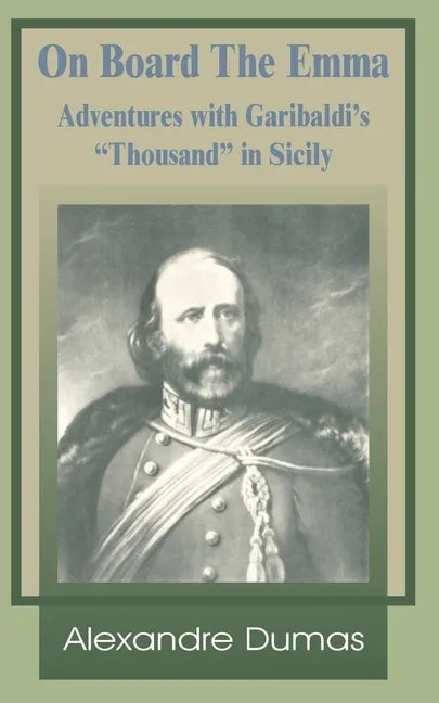 On Board the Emma: Adventures with Garibaldi's Thousand in Sicily - Paperback