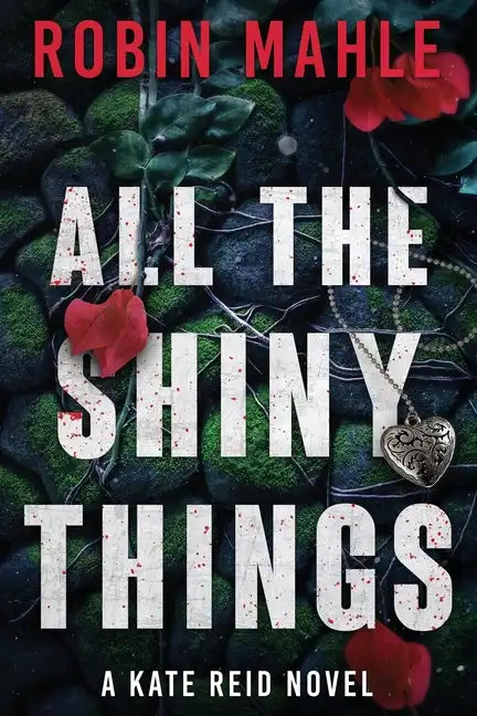 All the Shiny Things: A Kate Reid Novel - Paperback