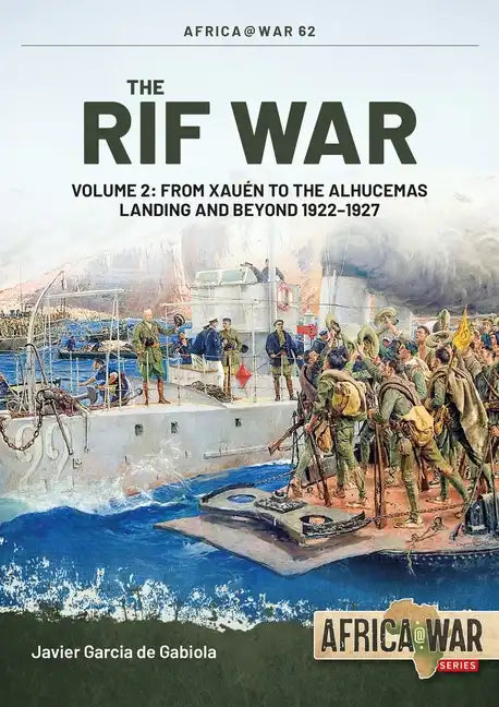 The Rif War: Volume 2 - From Xauen to the Alhucemas Landing and Beyond, 1922-1927 - Paperback