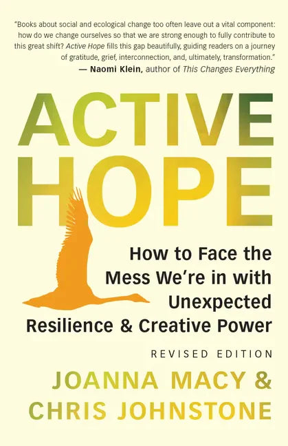 Active Hope (Revised): How to Face the Mess We're in with Unexpected Resilience and Creative Power - Paperback