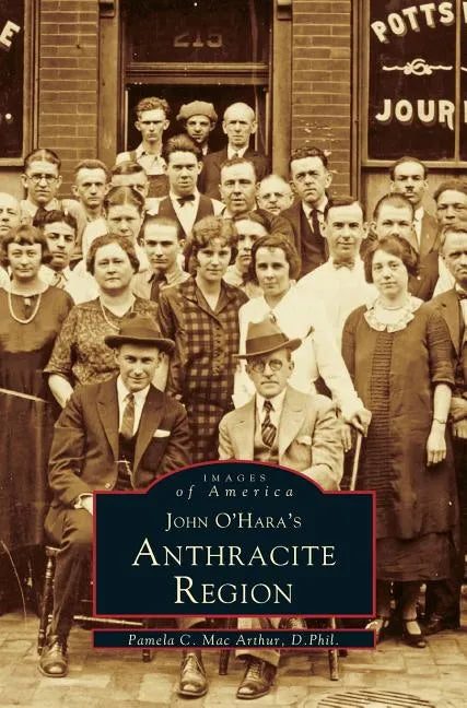 John O'Hara's Anthracite Region - Hardcover