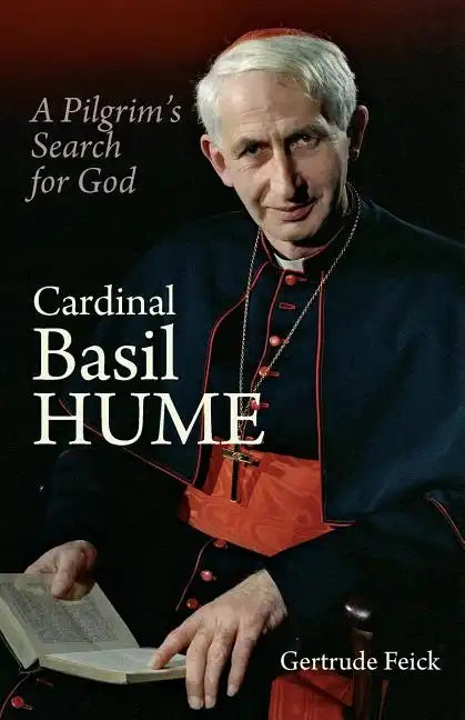 Cardinal Basil Hume: A Pilgrim's Search for God - Paperback