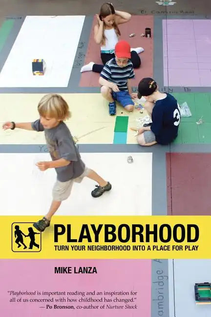 Playborhood: Turn Your Neighborhood Into a Place for Play - Paperback