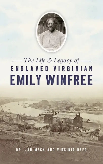 Life and Legacy of Enslaved Virginian Emily Winfree - Hardcover