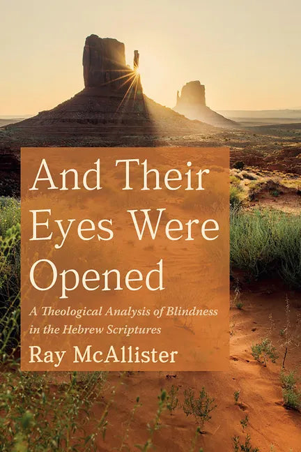 And Their Eyes Were Opened: A Theological Analysis of Blindness in the Hebrew Scriptures - Paperback