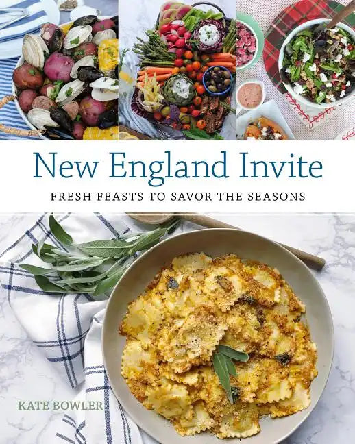New England Invite: Fresh Feasts to Savor the Seasons - Hardcover