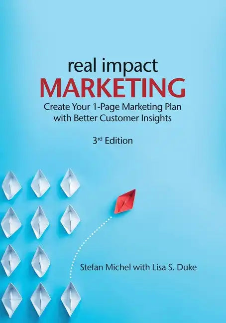 Real Impact Marketing. Create a 1-Page Marketing Plan with Better Customer Insights (3rd edition) - Paperback
