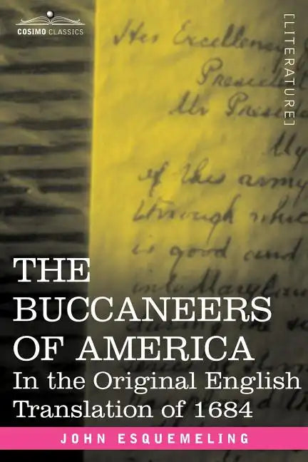 The Buccaneers of America: In the Original English Translation of 1684 - Paperback