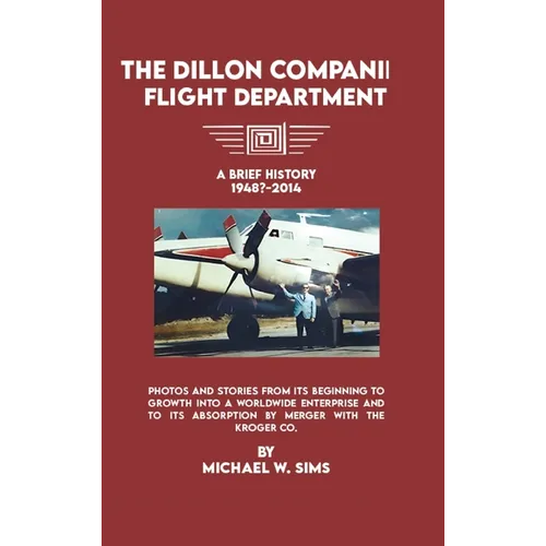 The Dillon Companies Flight Department. - Hardcover