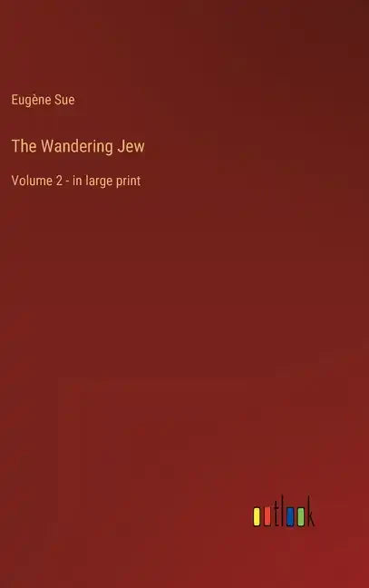 The Wandering Jew: Volume 2 - in large print - Hardcover