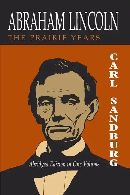 Abraham Lincoln: The Prairie Years [Two Volumes in One] - Paperback
